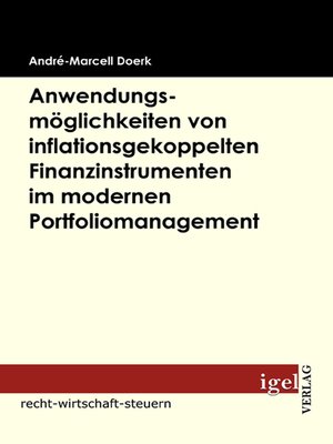 cover image of Anwendungsmöglichkeiten von inflationsgekoppelten Finanzinstrumenten im modernen Portfoliomanagement